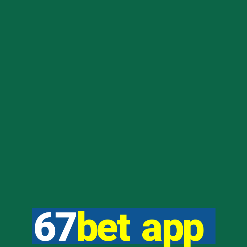 67bet app